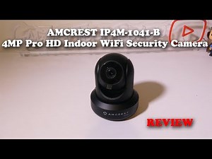 AMCREST IP4M-1041-B 4MP Pro HD Indoor WiFi Security Camera REVIEW