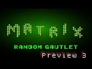 Matrix preview 3 For the random gauntlet contest