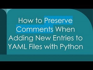 How to Preserve Comments When Adding New Entries to YAML Files with Python
