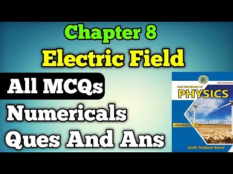 All Mcqs, Questions and answers and Numericals chapter 8 electric field class 11 new physics book