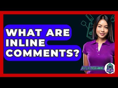 What Are Inline Comments? - Next LVL Programming
