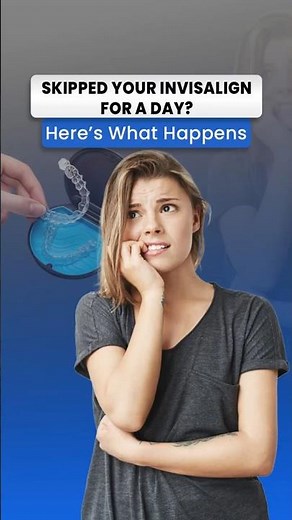 What Happens If You Don’t Wear Invisalign for One Day? (Is It Bad?)