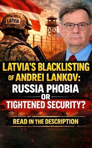 LATVIA'S BLACKLISTING OF ANDREI LANKOV: RUSSIA PHOBIA OR TIGHTENED SECURITY? #latvia #news