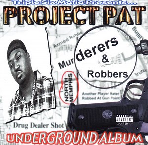 Triple Six Mafia Presents... Project Pat - Murderers & Robbers