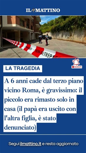 A 6 anni cade dal terzo piano, gravissimo: il piccolo era rimasto solo in casa (il papà denunciato)