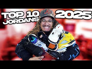 TOP 10 Jordan Releases of 2025 !