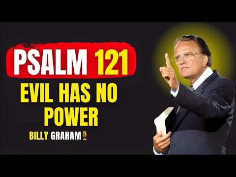 Psalm 121: The Powerful Prayer That Restores Peace and Stops Every Spiritual Attack | Billy Graham