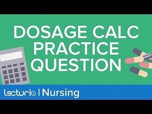 Dosage Calculation Practice Question - Ratios and Proportions