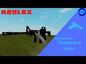 How to Config Vanguard Guns - Vanguard Tutorial (Roblox Tutorial)