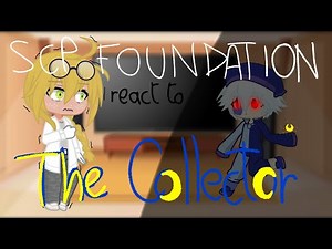 SCP Foundation ( scientists and guard) react to The Collector 2/?? // Original // credits in video