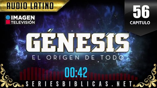 Génesis - capitulo 56 completo en español
