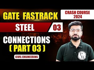 Steel 03 | Connections (Part 03) | Civil Engineering | GATE 2024 FastTrack Batch