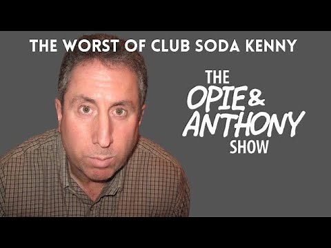 Opie & Anthony - The Worst of Club Soda Kenny (SUPERCUT)