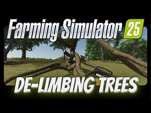 FS25 - DeLimbing TREES - Fast and Easy!
