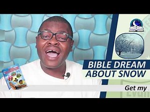 BIBLE DREAM ABOUT SNOW - Biblical Meaning of Snow
