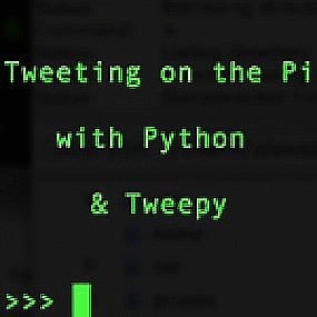 Tweeting with Python tweepy on the Raspberry Pi #piday #raspberrypi @Raspberry_Pi