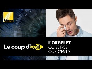 L'orgelet, qu'est-ce que c'est ?