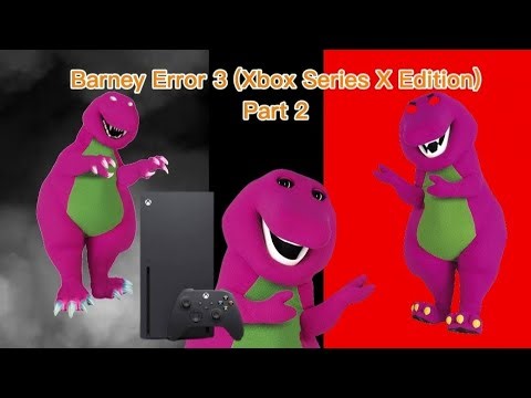 Barney Error 3 (Xbox Series X Edition) Part 2 (13+)