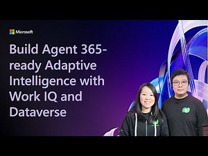 Build Agent 365-ready Adaptive ​Intelligence with Work IQ and Dataverse