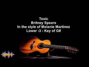 Toxic - Britney Spears - In the style of Melanie Martinez - Lower -3 Key of G#