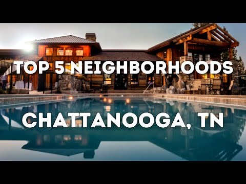 Top 5 Neighborhoods in Chattanooga Tennessee
