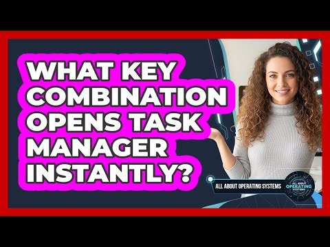 What Key Combination Opens Task Manager Instantly?