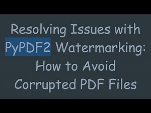 Resolving Issues with PyPDF2 Watermarking: How to Avoid Corrupted PDF Files