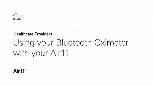 How to connect your Bluetooth oximeter to a new Air11 device - HCP Video Gallery Portal - ResMed