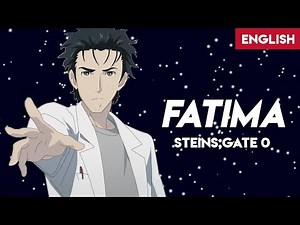 Steins;Gate 0 - "Fatima" | English | MopTop