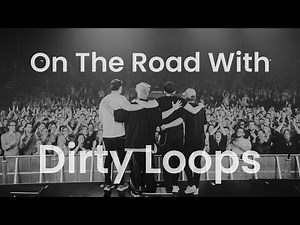 On The Road With Dirty Loops