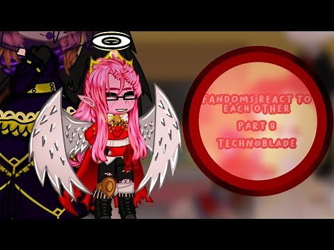 Fandoms react to each other | part 8 | Technoblade