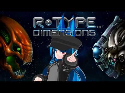 R-Type Dimensions EX - LET'S BLAST OFF AND STRIKE THE EVIL BYDO EMPIRE!!!