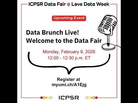 Data Brunch Live! Welcome to the ICPSR Data Fair at Love Data Week