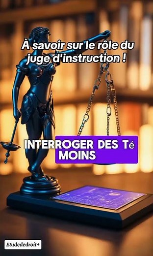 Le rôle du juge d'instruction