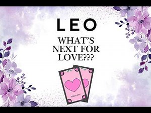 LEO 😐 WHAT'S NEXT FOR LOVE? 😐 WILL THIS SITUATION IMPROVE? 😐