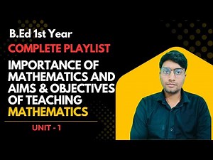 Importance of Mathematics + Aims & Objectives of Teaching Mathematics | B.Ed | Exam Oriented
