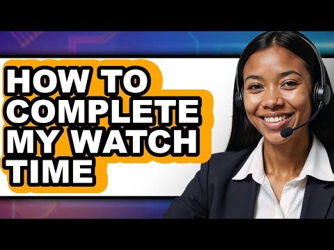 How to Complete My Watch Time - Step by Step