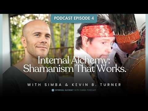 Shamanism That Works: Miracles, Power & Non-Ordinary Reality with Simba & Kevin B. Turner