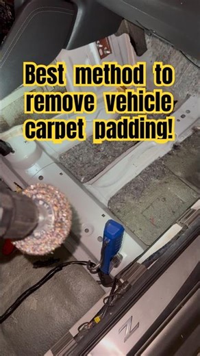 Best method to remove vehicle carpet padding!