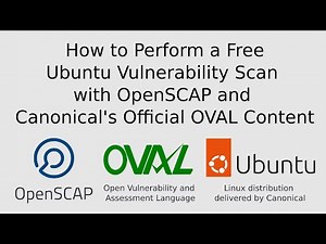 How to Perform a Free Ubuntu Vulnerability Scan with OpenSCAP and Canonical’s Official OVAL Content
