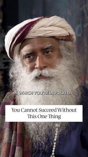 No One Succeeds Without This One Thing | Sadhguru