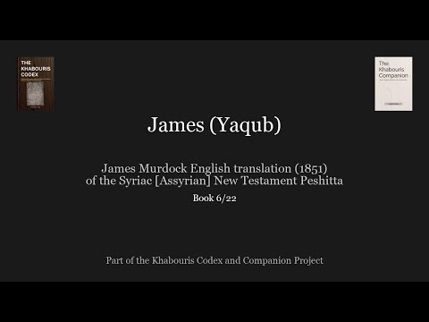 Read along: James (Yaqub) (Book 6/22 of the Assyrian-Aramaic [Syriac] New Testament)
