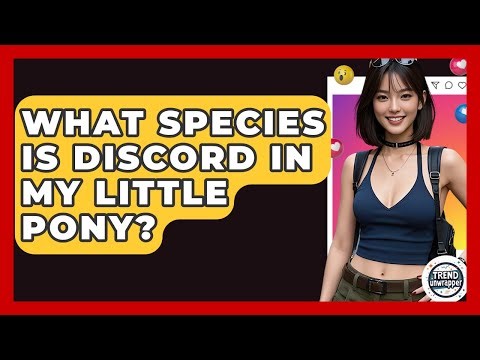 What Species Is Discord In My Little Pony? - Trend Unwrapper