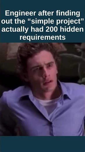 Engineer after finding out the “simple project” actually had 200 hidden requirements