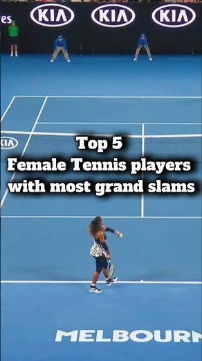 5 Female Tennis Players With the Most Grand Slam Titles