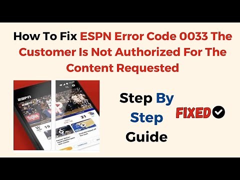 How To Fix ESPN Error Code 0033 The Customer Is Not Authorized For The Content Requested