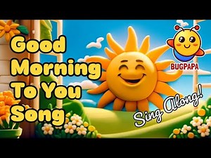 Good Morning to You (Reupload with lyrics) #kidssongs #childrensongs #goodmorningsong #bugppapa