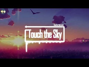 [Touch the Sky] by Cedric Gervais 高音质完整版 抖音2019最热DJ音乐