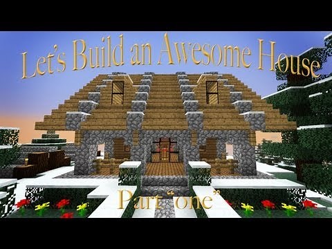 Hardcore Minecraft: How to Build An Awesome House (Part 1)