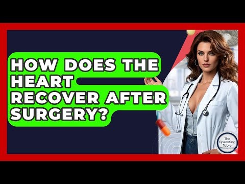 How Does The Heart Recover After Surgery? - The Operating Table